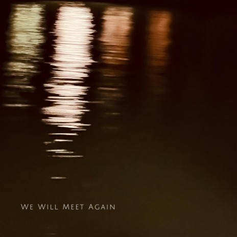We Will Meet Again