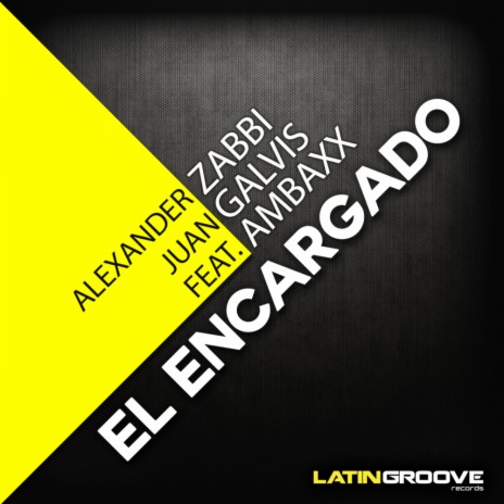 El Encargado (Original Mix) ft. Juan Galvis & Ambaxx