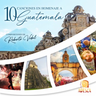 10 Canciones en homenaje a Guatemala