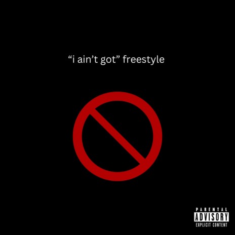 I ain't got Freestyle | Boomplay Music