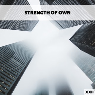 Strength Of Own XXII