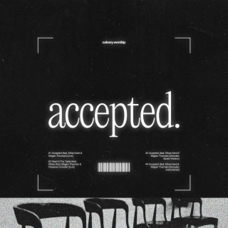 Accepted (Live) ft. Ethan Kent & Magen Thurman lyrics | Boomplay Music