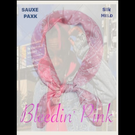 Bleedin Pink ft. Sauxe Paxk | Boomplay Music