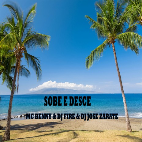 Sobe E Desce ft. DJ FIRE & Dj Jose Zarate | Boomplay Music