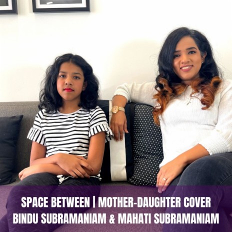 Space Between (Cover) ft. Mahati Subramaniam | Boomplay Music