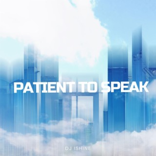 Patient To Speak