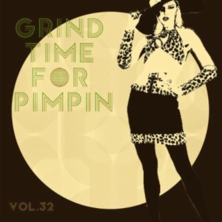 Grind Time For Pimpin Vol, 32