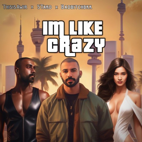 Im like crazy ft. S Tako & Badbitchbkk | Boomplay Music