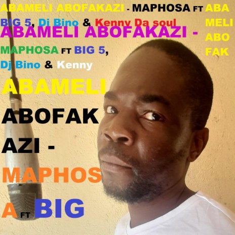 Abomeli Abofakazi ft. Maphosa, Big 5, Dj Bino & Kenny Da soul | Boomplay Music