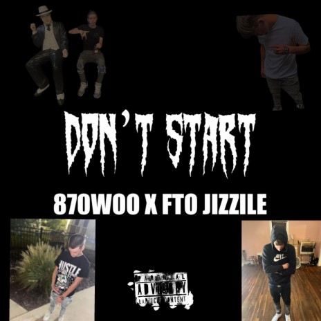 Dont start ft. FTO Jizzile | Boomplay Music
