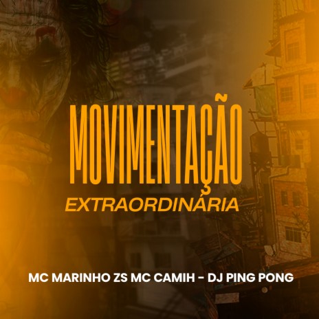 Movimentação Extraordinária ft. Mc Marinho Zs & MC Camih | Boomplay Music