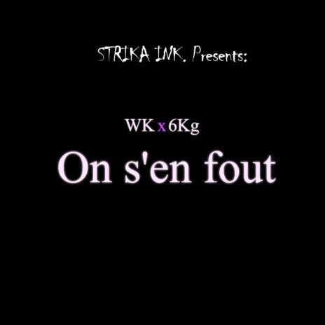 On s'en fout ft. 6Kg | Boomplay Music