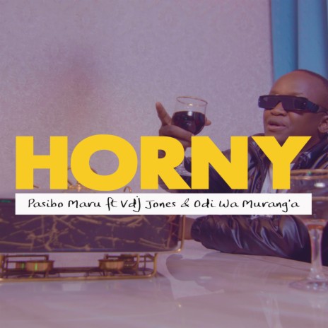 Horny ft. Vdj Jones & Odi Wa Muranga | Boomplay Music