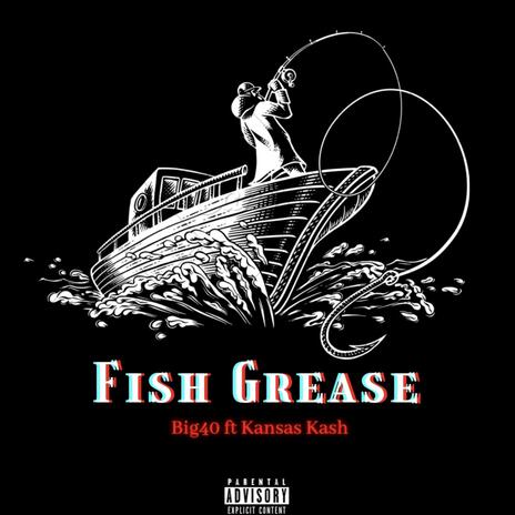 Fish Grease ft. Kansas Kash | Boomplay Music