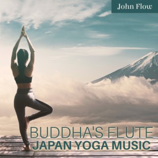 Buddha's Flute: Japan Yoga Music, Daily Dose of Yoga to Recharge the Batteries and Bring Deep Rest into the Body and Mind