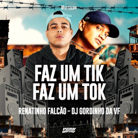 Faz um Tik Faz um Tok ft. Dj Gordinho Da VF | Boomplay Music