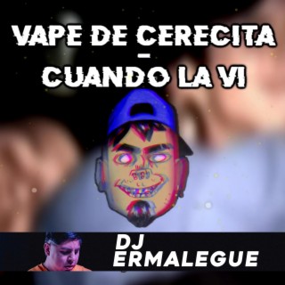 VAPE DE CERECITA vs CUANDO LA VI