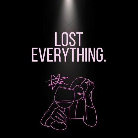 Lost Everything.