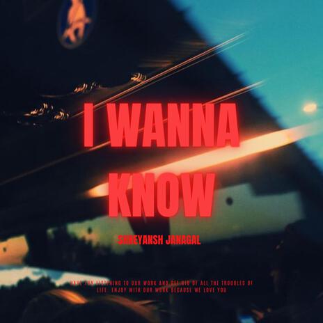 I Wanna Know | Boomplay Music