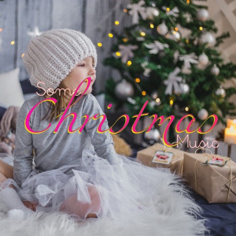Jingle Bells ft. Some Christmas Music & Some Christmas Carols