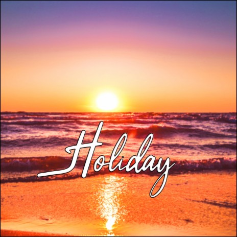 Holiday | Boomplay Music