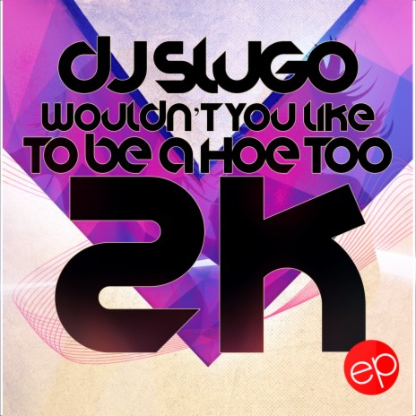 Wouldn't You Like to Be a Hoe Too 2k | Boomplay Music