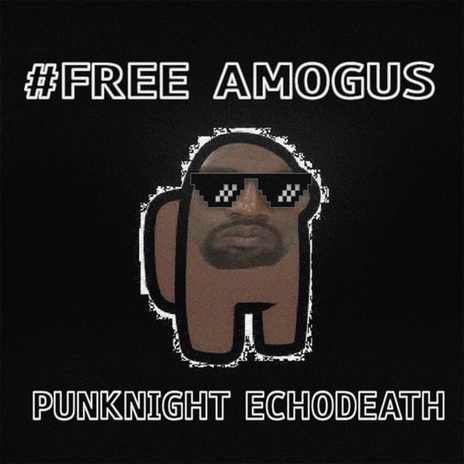 Free Amogus ft. ECHODEATH | Boomplay Music