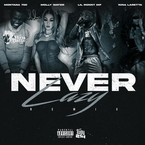 NEVER LAZY (REMIX) ft. Molly Water, Lil Ronny Motha F, Nina Laretta & Montana 700 | Boomplay Music