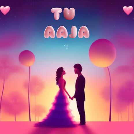 TU AAJA (SPED UP) | Boomplay Music