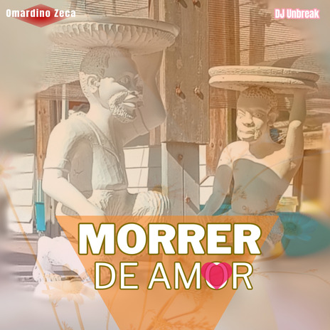 Morrer de Amor ft. DJ Unbreak | Boomplay Music