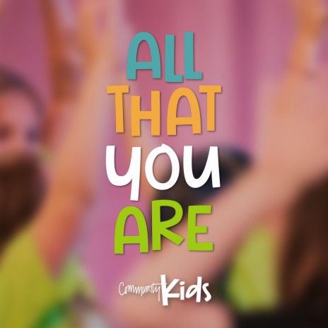 All That You Are (Community Kids) | Boomplay Music