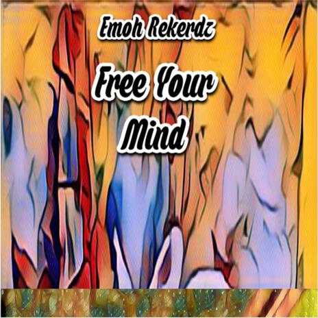 Free Your Mind | Boomplay Music