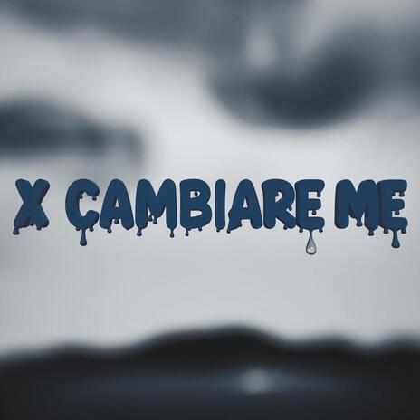 X CAMBIARE ME | Boomplay Music