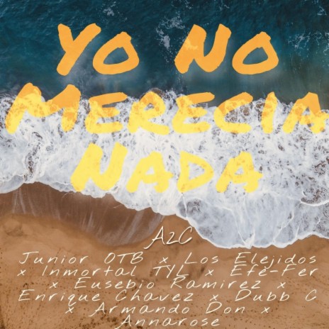 Yo No Merecia Nada ft. Los Elegidos, Inmortal TYL, Efe Cer, Armando Don & Dubb C | Boomplay Music