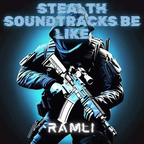 Stealth Soundtracks Be Like | Boomplay Music