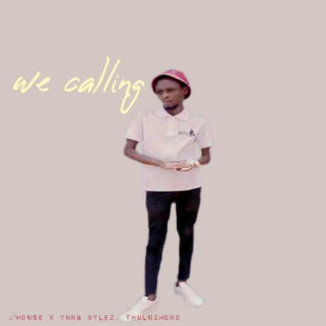 We Calling (feat. Yung Bylez & Thuluzmond) | Boomplay Music