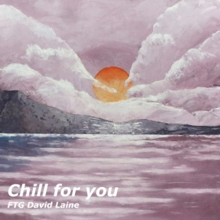 Chill for You