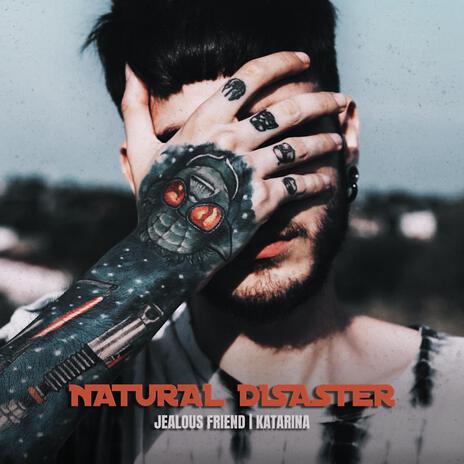 Natural Disaster ft. Katarina | Boomplay Music