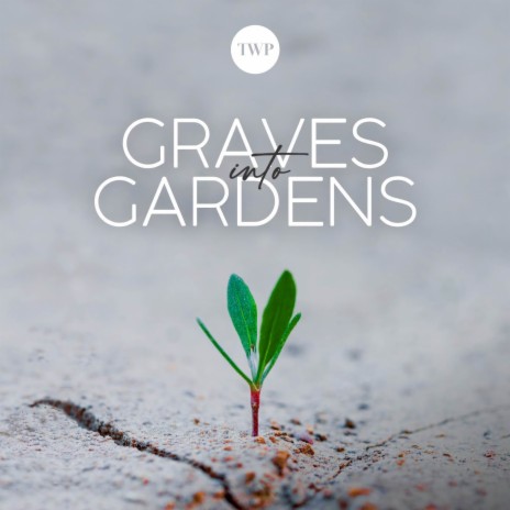 Graves into Gardens | Boomplay Music