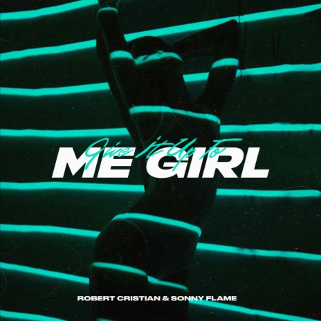 Give it up to me girl ft. Sonny Flame | Boomplay Music