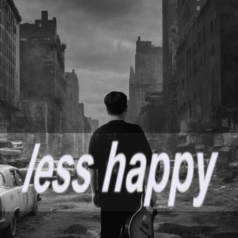 less happy | Boomplay Music