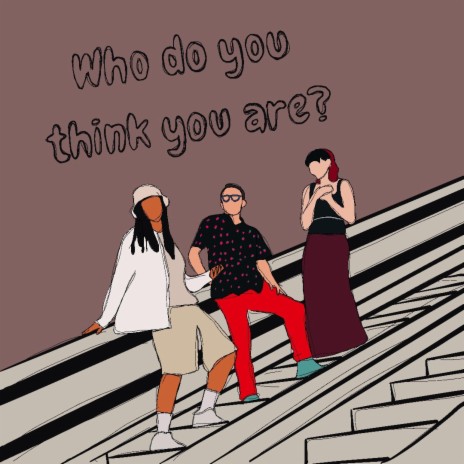 Who do you think you are? ft. JAMPOP & songstress jo | Boomplay Music