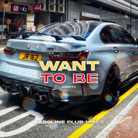 Want To Be ft. Dozeyy | Boomplay Music