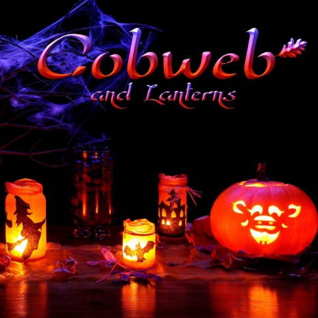 Cobweb and Lanterns | Boomplay Music