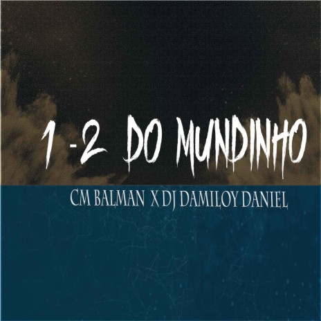 1-2 do Mundinho ft. Dj Damiloy Daniel | Boomplay Music