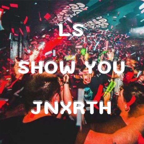 Show You ft. JNxrth
