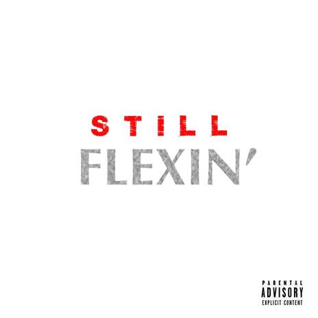 Still Flexin' | Boomplay Music