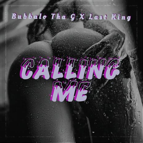 Calling Me ft. Last King | Boomplay Music