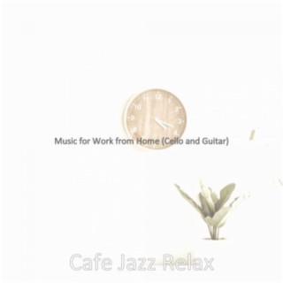 Music for Work from Home (Cello and Guitar)