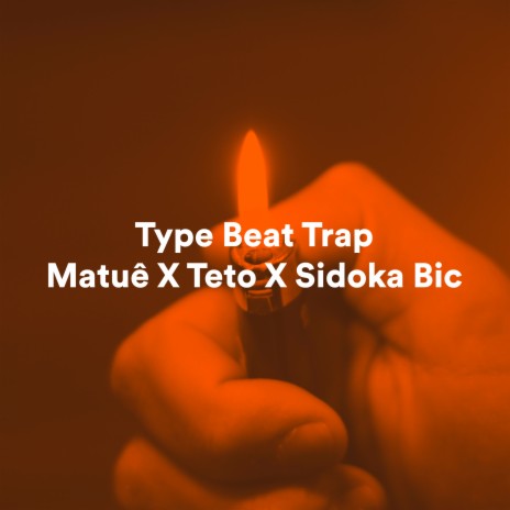 Type Beat Trap Matuê X Teto X Sidoka Bic | Boomplay Music